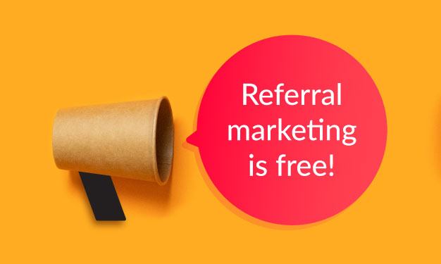Referral marketing is free